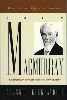 Hardcover John Macmurray: Community beyond Political Philosophy Book