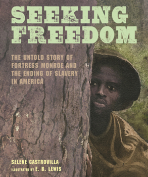 Seeking Freedom: The Untold Story of Fortress Monroe and the Ending of Slavery in America