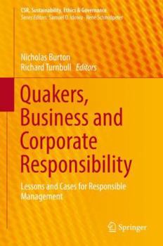 Hardcover Quakers, Business and Corporate Responsibility: Lessons and Cases for Responsible Management Book