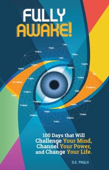 Paperback Fully Awake: 100 Days That Will Challenge Your Mind, Channel Your Power and Change Your Life. Book