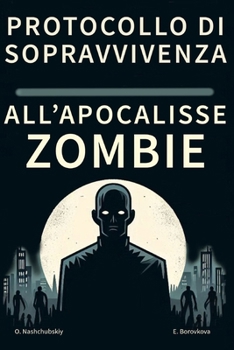 Protocollo di sopravvivenza all'Apocalisse Zombie. (Italian Edition)