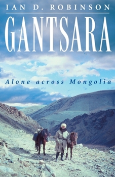 Paperback Gantsara: Alone Across Mongolia Book