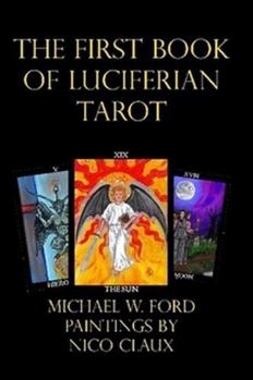 Paperback THE FIRST BOOK OF LUCIFERIAN TAROT Book