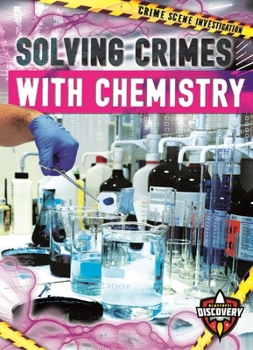 Solving Crimes with Chemistry