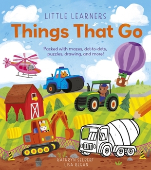 Paperback Little Learners: Things That Go: Packed with Mazes, Dot-To-Dots, Puzzles, Drawings, and More! Book