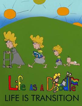 Paperback Life as a Doodle: Life Is Transition Book