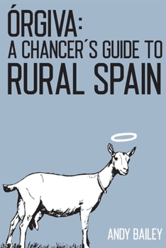 Paperback Órgiva: A Chancer's Guide to Rural Spain Book