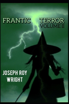 Frantic Terror: Volume 2 (JRW Horror Anthology Books)