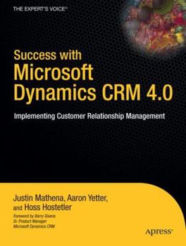 Paperback Success with Microsoft Dynamics CRM 4.0 : Implementing Customer Relationship Management Book