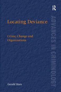 Hardcover Locating Deviance: Crime, Change and Organizations Book