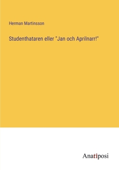 Paperback Studenthataren eller Jan och Aprilnarr! [Swedish] Book