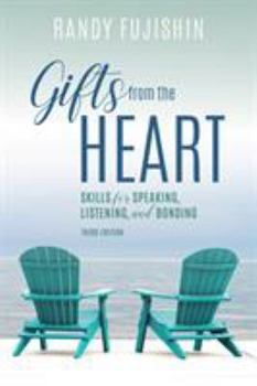 Paperback Gifts from the Heart: Skills for Speaking, Listening, and Bonding, Third Edition Book