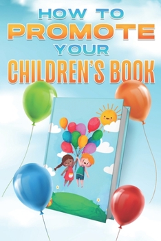 Paperback How to Promote Your Children's Book