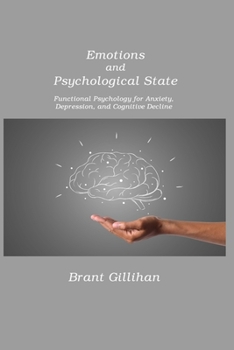 Paperback Emotions and Psychological State: Functional Psychology for Anxiety, Depression, and Cognitive Decline Book