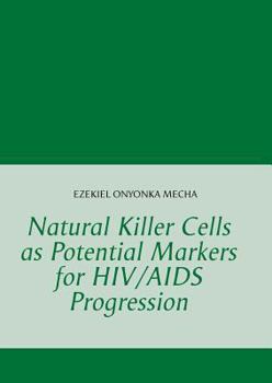 Paperback Natural Killer Cells as Potential Markers for HIV/AIDS Progression Book