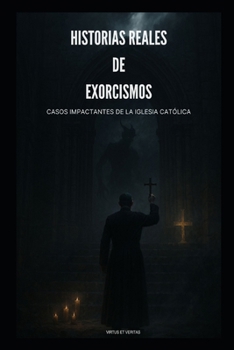 Paperback Relatos Reales de Exorcismos: Casos Impactantes de la Iglesia Católica [Spanish] Book