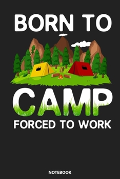 Paperback Notebook: Camping Born To Camp Forced To Work Book