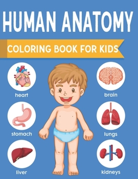Human Anatomy Coloring Book For Kids: an Entertaining and Instructive Guide to the Human Body - Bones, Muscles, Blood, Nerves and How They Work Coloring Books Dover Cute Children's Science Books