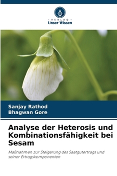 Analyse der Heterosis und Kombinationsfähigkeit bei Sesam (German Edition)