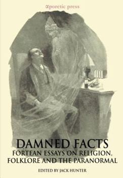 Paperback Damned Facts: Fortean Essays on Religion, Folklore and the Paranormal Book