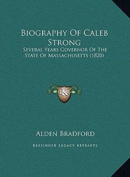 Hardcover Biography Of Caleb Strong: Several Years Governor Of The State Of Massachusetts (1820) Book