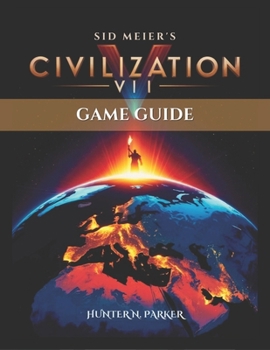 Paperback Sid Meier's Civilization VII Game Guide: A Step-by-Step Walkthrough to Unlock Victory, Build Empires, and Master Hidden Strategies for All Players. Book