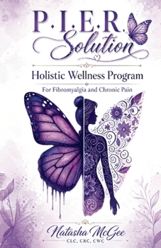 Paperback P.I.E.R Solution: Holstic Wellness Program, for Fibromyalgia and Chronic Pain Book