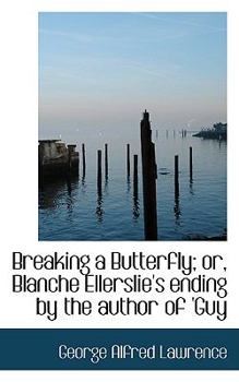 Paperback Breaking a Butterfly; Or, Blanche Ellerslie's Ending by the Author of 'Guy Book