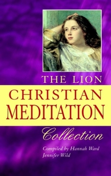 Paperback The Lion Christian Meditation Collection : Over 500 Meditations Classic and Contemporary Arranged by Theme Book