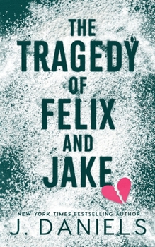 Paperback The Tragedy of Felix & Jake: A Grumpy Sunshine MM Romance Book