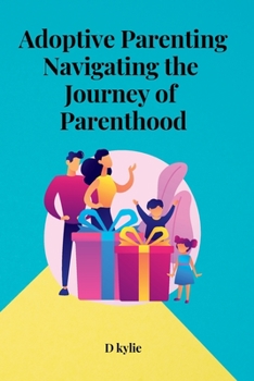 Paperback Adoptive Parenting Navigating the Journey of Parenthood [Large Print] Book