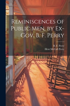 Paperback Reminiscences of Public men, by Ex-Gov. B. F. Perry Book