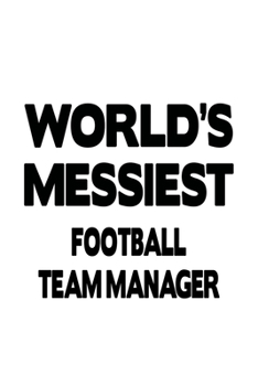 Paperback World's Messiest Football Team Manager: Cool Football Team Manager Notebook, Professional Football Team Managing/Organizer Journal Gift, Diary, Doodle Book