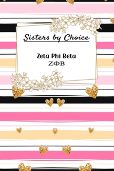 Sisters By Choice Zeta Phi Beta: Gift Planner for Greek Sororities, Sorority Sisters and Alumni