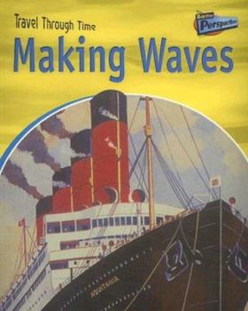 Paperback Making Waves: Water Travel Past And Present (Travel Through Time) Book