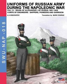 Paperback Uniforms of Russian army during the Napoleonic war vol.13: Corps of Engineers: sappers, Pioneers and garrison Book