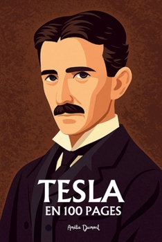 Paperback Nikola Tesla: l'essentiel de ses travaux en 100 pages [French] Book