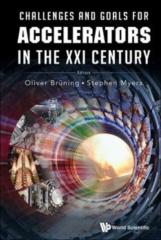 Hardcover Challenges and Goals for Accelerators in the XXI Century Book