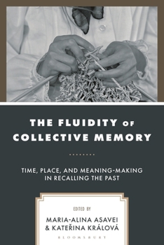 Hardcover The Fluidity of Collective Memory: Time, Place, and Meaning-Making in Recalling the Past Book