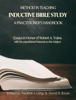 Hardcover Method in Teaching Inductive Bible Study-A Practitioner's Handbook: Essays in Honor of Robert A. Traina Book