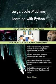 Paperback Large Scale Machine Learning with Python: The Ultimate Step-By-Step Guide Book