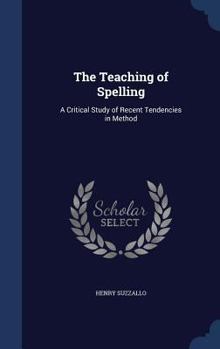 Hardcover The Teaching of Spelling: A Critical Study of Recent Tendencies in Method Book