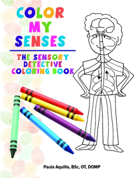 Paperback Color My Senses: The Sensory Detective Coloring Book