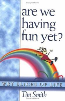 Paperback Are We Having Fun Yet?: Wry Slices of Life Book