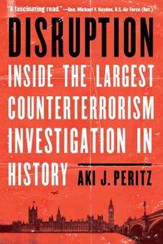 Hardcover Disruption: Inside the Largest Counterterrorism Investigation in History Book