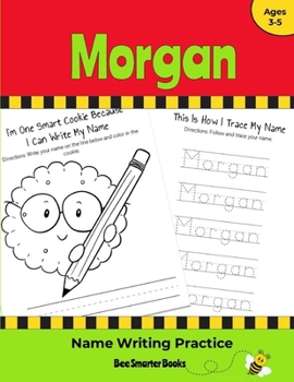 Paperback Morgan Name Writing Practice: Personalized Name Writing Activities for Pre-schoolers to Kindergartners Book