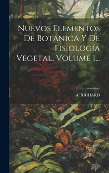 Hardcover Nuevos Elementos De Botánica Y De Fisiología Vegetal, Volume 1... [Spanish] Book