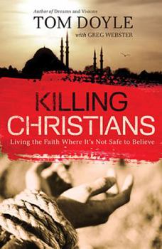Paperback Killing Christians: Living the Faith Where It's Not Safe to Believe Book