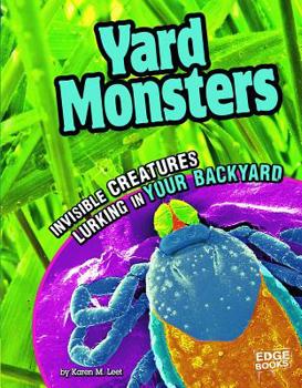 Paperback Yard Monsters: Invisible Creatures Lurking in Your Backyard Book