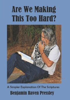 Paperback Are We Making This Too Hard?: A Simpler Explanation Of The Scriptures Book